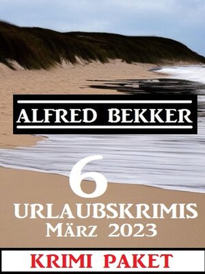 6 Urlaubskrimis März 2023 - ebook